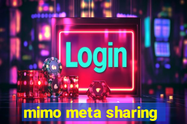 mimo meta sharing