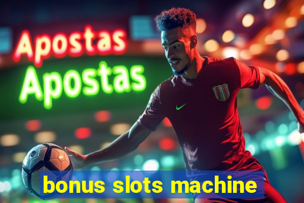 bonus slots machine