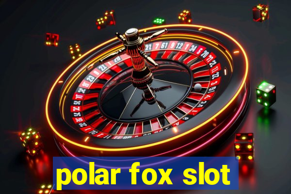 polar fox slot