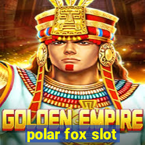 polar fox slot