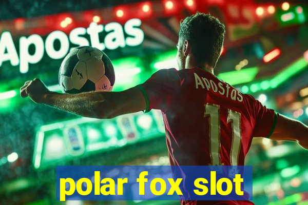 polar fox slot