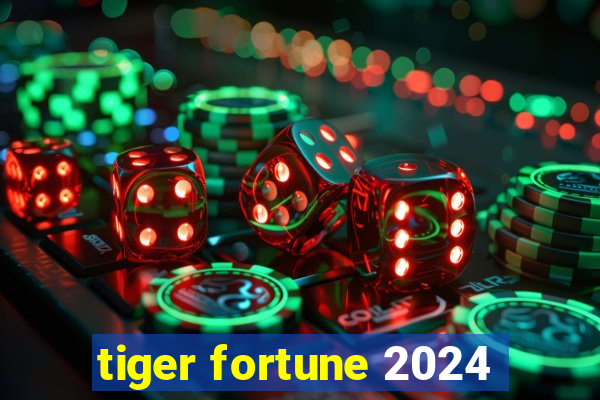 tiger fortune 2024