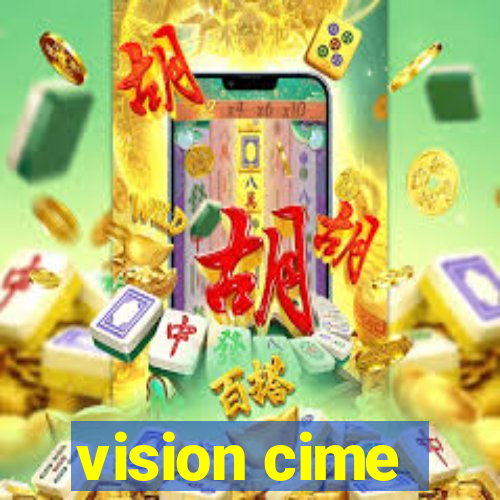 vision cime