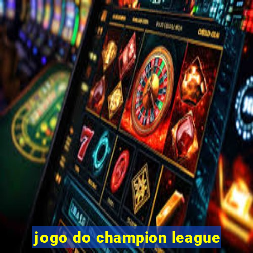 jogo do champion league