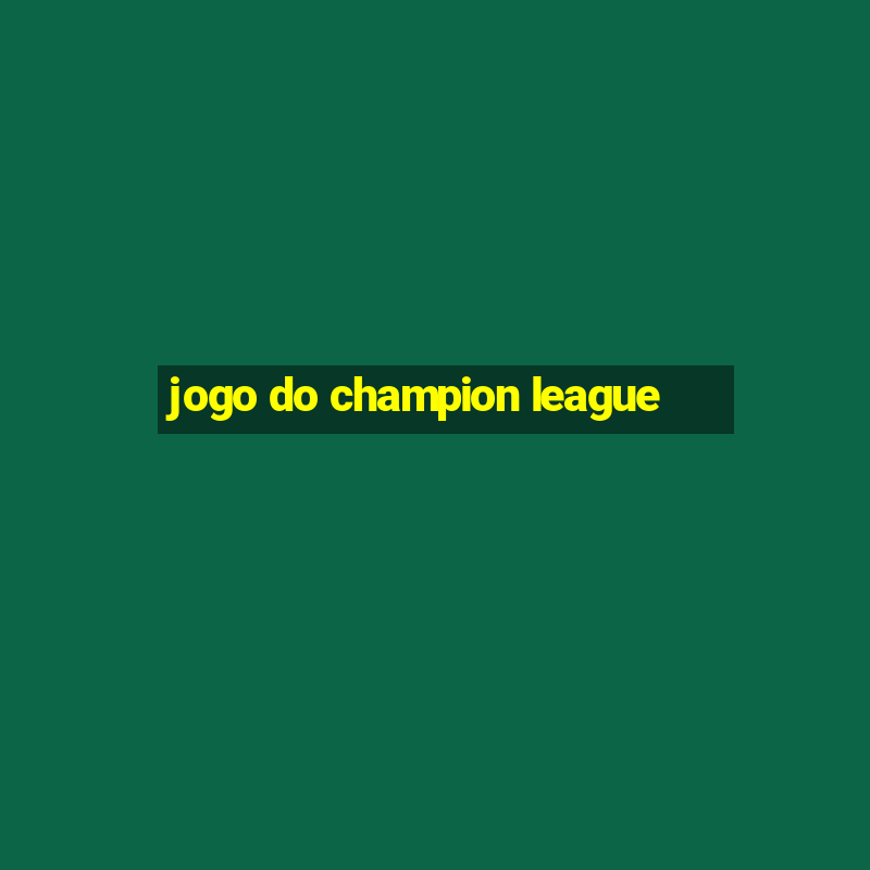 jogo do champion league