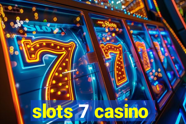 slots 7 casino