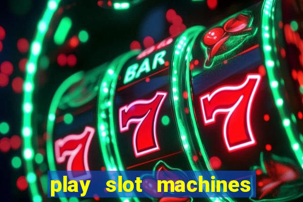 play slot machines on line