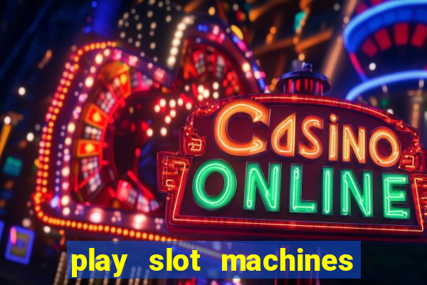 play slot machines on line