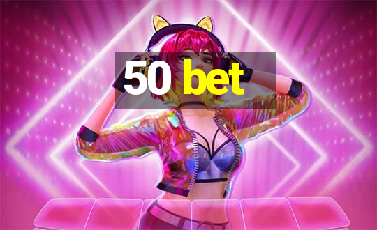 50 bet