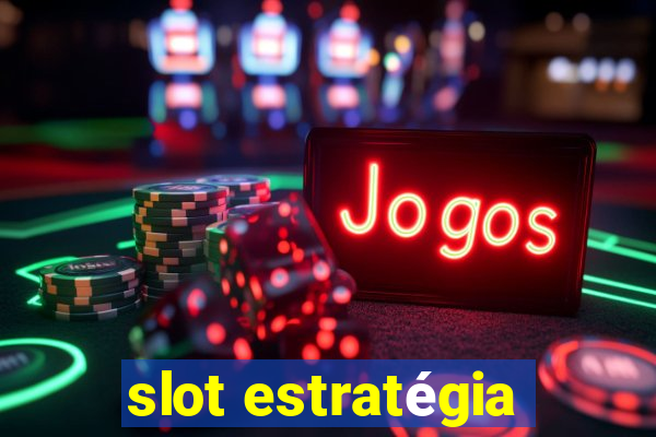 slot estratégia