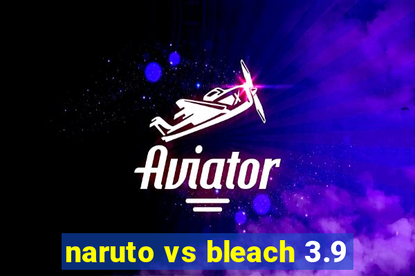 naruto vs bleach 3.9