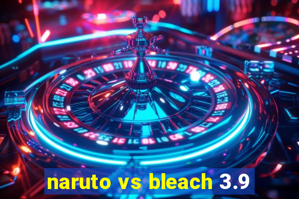 naruto vs bleach 3.9