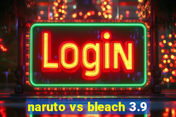 naruto vs bleach 3.9