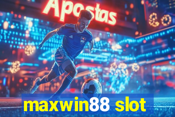 maxwin88 slot