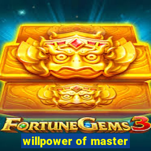 willpower of master