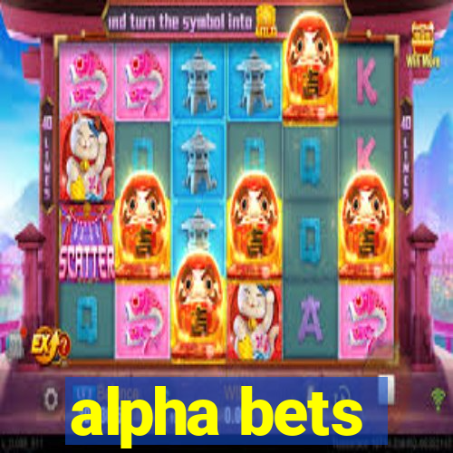 alpha bets