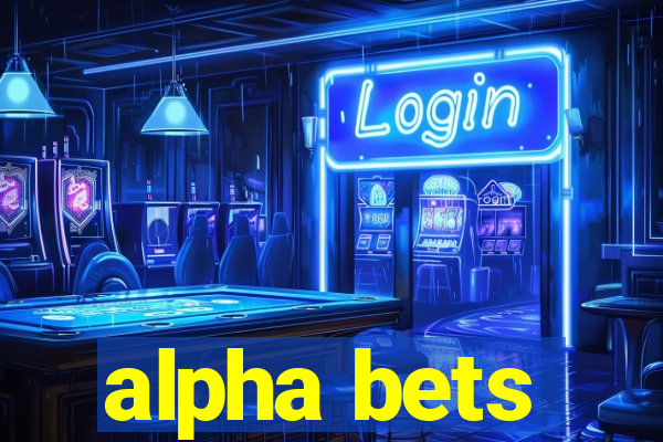 alpha bets