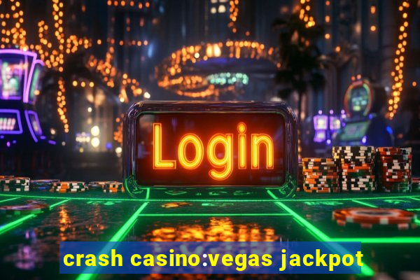 crash casino:vegas jackpot