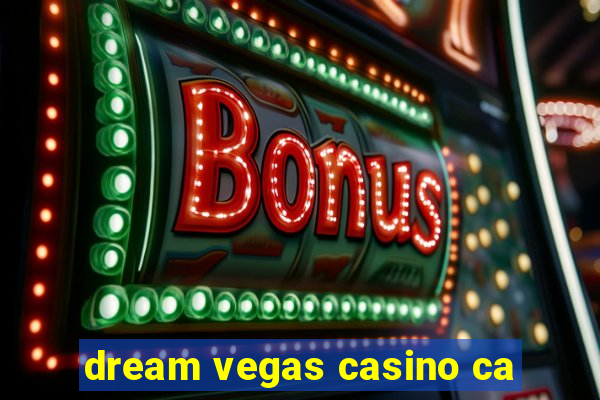 dream vegas casino ca