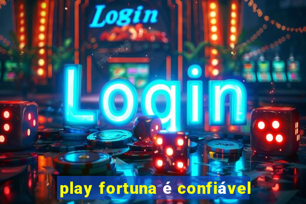 play fortuna é confiável