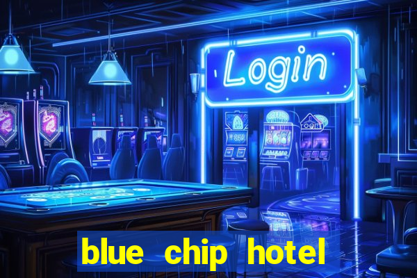 blue chip hotel and casino