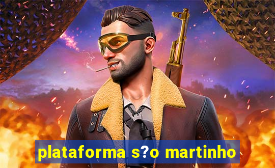 plataforma s?o martinho