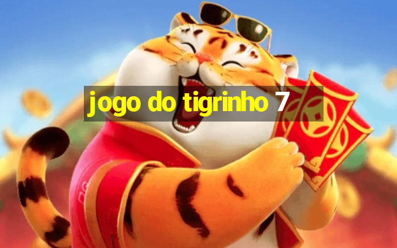 jogo do tigrinho 7