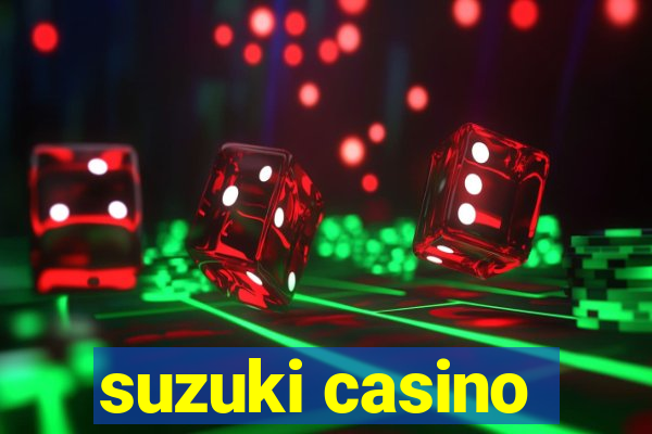 suzuki casino