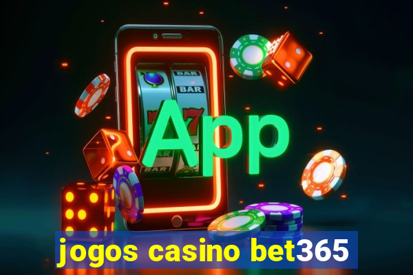 jogos casino bet365