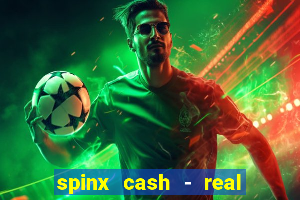 spinx cash - real money slots