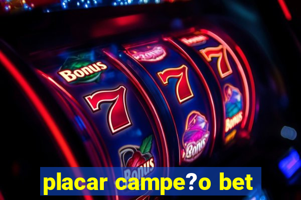 placar campe?o bet