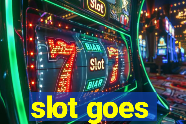 slot goes