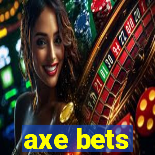 axe bets