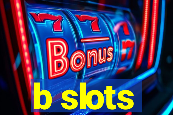 b slots