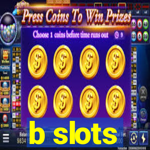 b slots