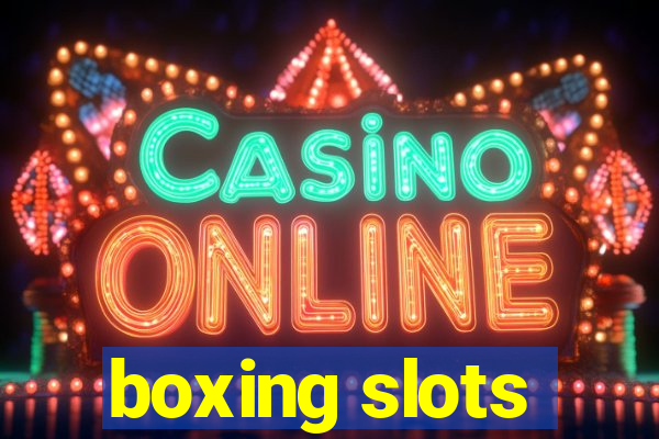 boxing slots