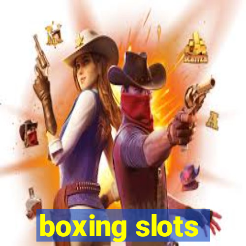 boxing slots