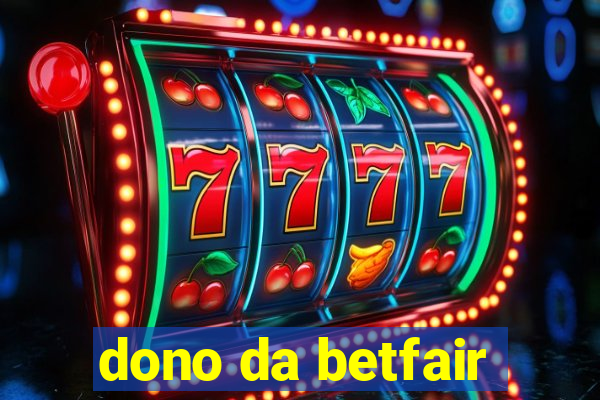 dono da betfair