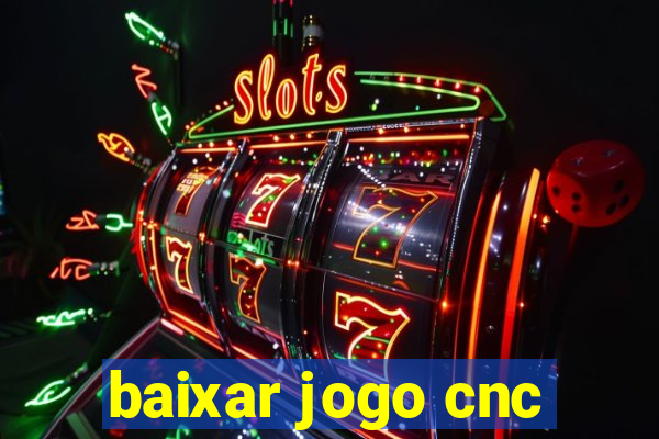 baixar jogo cnc