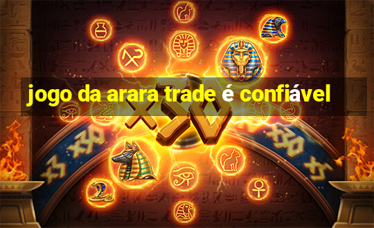 jogo da arara trade é confiável