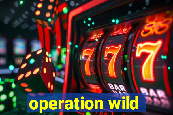 operation wild