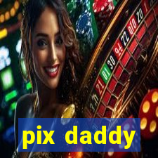 pix daddy