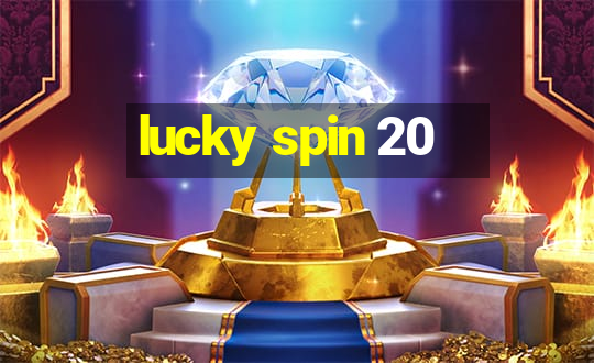 lucky spin 20