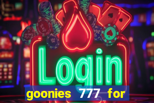 goonies 777 for slot games