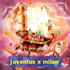 juventus x milan