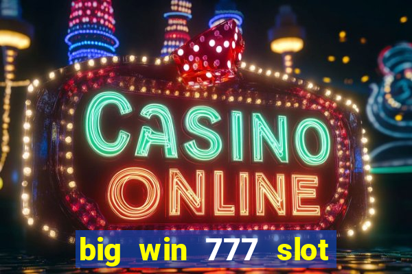 big win 777 slot online login