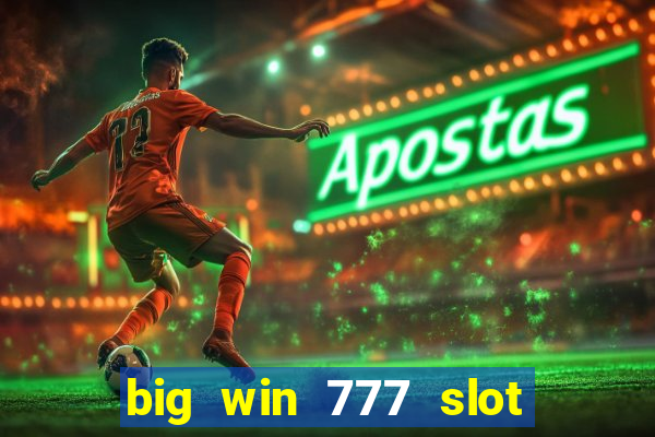 big win 777 slot online login