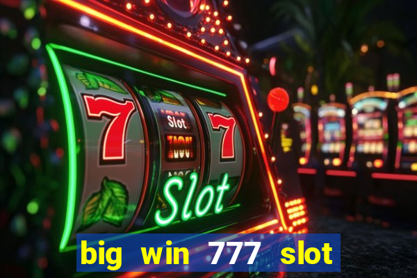 big win 777 slot online login