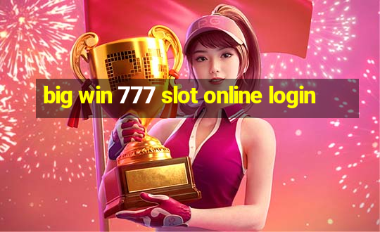 big win 777 slot online login