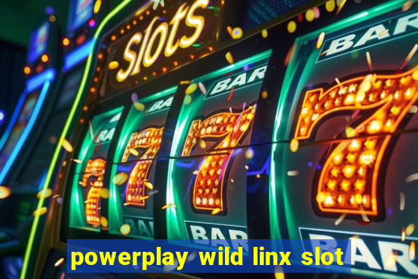 powerplay wild linx slot